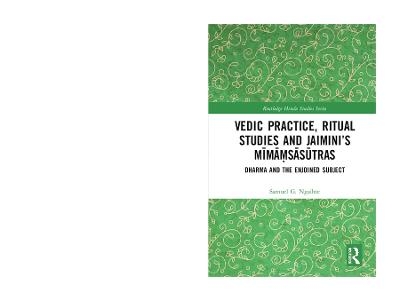 Vedic Practice, Ritual Studies and Jaimini’s Mīmāṃsāsūtras - Samuel G. Ngaihte