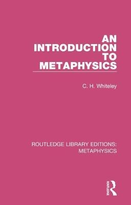 An Introduction to Metaphysics - C. H. Whiteley