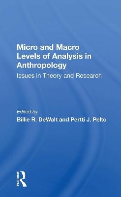 Micro And Macro Levels Of Analysis In Anthropology - Pertti J Pelto