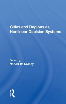 Cities And Regions As Nonlinear Decision Systems - Robert W Crosby