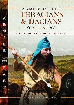 Armies of the Thracians and Dacians, 500 BC to AD 150 - Gabriele Esposito
