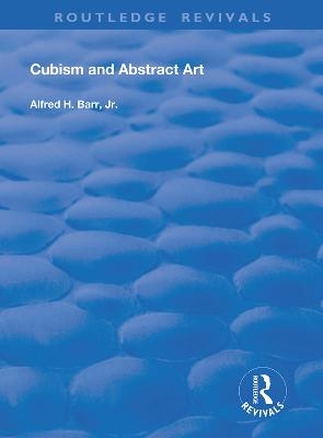 Cubism and Abstract Art - Jr. Barr  Alfred H.