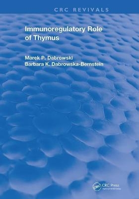 Immunoregulatory Role of Thymus - Marek P. Dabrowski, Barbara K. Dabrowska-Bernstein