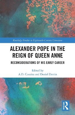 Alexander Pope in The Reign of Queen Anne - A. D. Cousins, Daniel Derrin