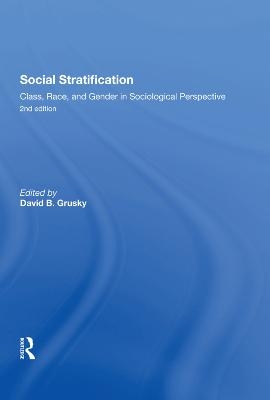 Social Stratification, Class, Race, and Gender in Sociological Perspective, Second Edition - David Grusky