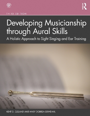 Developing Musicianship through Aural Skills - Kent D. Cleland, Mary Dobrea-Grindahl