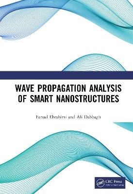 Wave Propagation Analysis of Smart Nanostructures - Farzad Ebrahimi, Ali Dabbagh