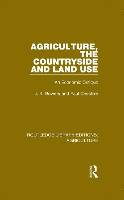 Agriculture, the Countryside and Land Use - J. K. Bowers, Paul Cheshire