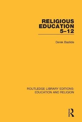 Religious Education 5-12 - Derek Bastide