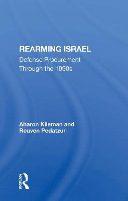 Rearming Israel - Aharon Klieman, Reuven Pedatzur