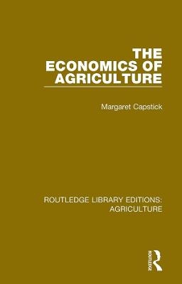 The Economics of Agriculture - Margaret Capstick