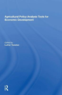 Agricultural Policy Analysis Tools For Economic Development - Luther Tweeten