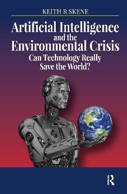 Artificial Intelligence and the Environmental Crisis - Keith Ronald Skene