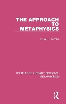 The Approach to Metaphysics - E. W. F. Tomlin