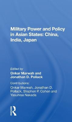 Military Power And Policy In Asian States - Onkar Marwah
