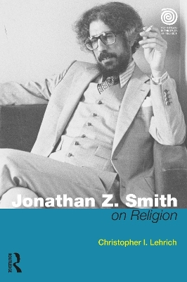 Jonathan Z. Smith on Religion - Christopher I. Lehrich