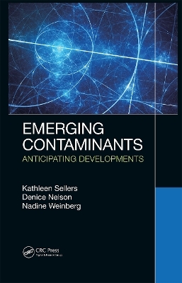 Emerging Contaminants - Kathleen Sellers, Denice K. Nelson, Nadine Weinberg