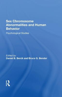 Sex Chromosome Abnormalities And Human Behavior - Daniel B Berch, Bruce G Bender