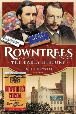 Rowntree's - The Early History - Paul Chrystal