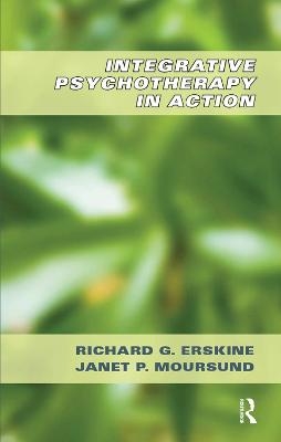 Integrative Psychotherapy in Action - Richard G. Erskine