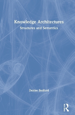 Knowledge Architectures - Denise Bedford
