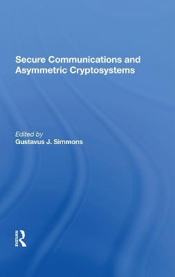 Secure Communications And Asymmetric Cryptosystems - Gustavus Simmons