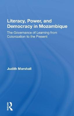Literacy, Power, and Democracy in Mozambique - Judith Marshall