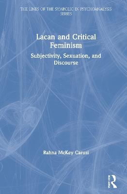 Lacan and Critical Feminism - Rahna McKey Carusi