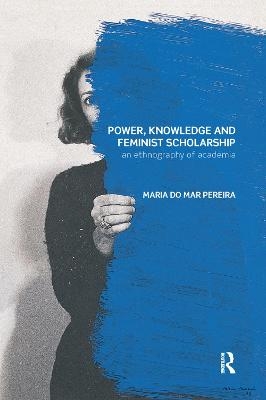 Power, Knowledge and Feminist Scholarship - Maria Do Mar Pereira