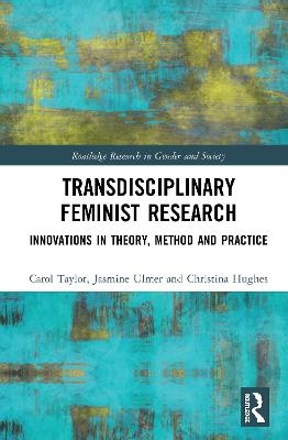 Transdisciplinary Feminist Research - Carol Taylor, Jasmine Ulmer, Christina Hughes