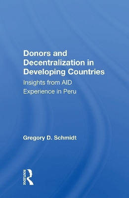 Donors And Decentralization In Developing Countries - Gregory D. Schmidt