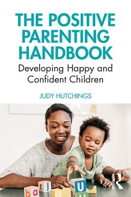 The Positive Parenting Handbook - Judy Hutchings