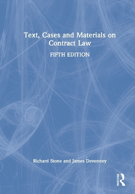 Text, Cases and Materials on Contract Law - Richard Stone, James Devenney