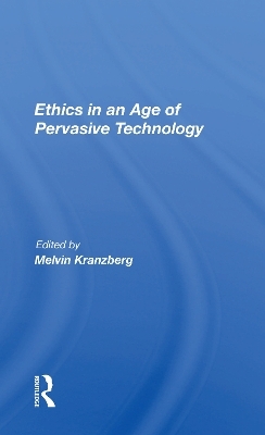 Ethics In An Age Of Pervasive Technology - Melvin Kranzberg