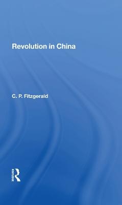 Revolution In China - C. P. Fitzgerald, C P Fitzgerald