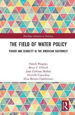 The Field of Water Policy - Franck Poupeau, Brian O'Neill, Joan Cortinas Muñoz, Murielle Coeurdray, Eliza Benites-Gambirazio
