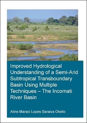 Improved Hydrological Understanding of a Semi-Arid Subtropical Transboundary Basin Using Multiple Techniques - The Incomati River Basin - Saraiva Okello