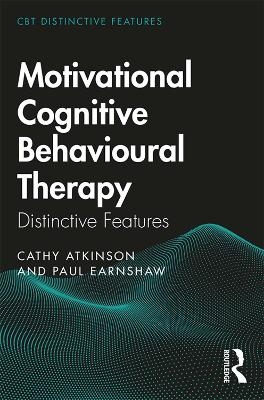 Motivational Cognitive Behavioural Therapy - Cathy Atkinson, Paul Earnshaw