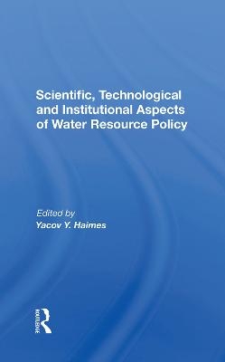 Scientific, Technological And Institutional Aspects Of Water Resource Policy - Yacov Y. Haimes