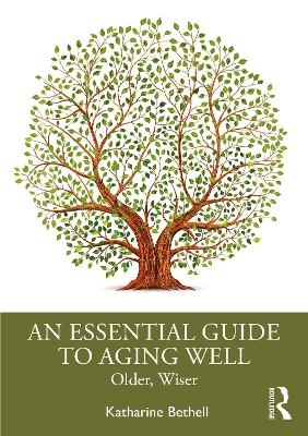 An Essential Guide to Aging Well - Katharine Bethell
