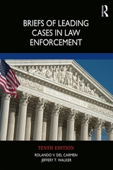 Briefs of Leading Cases in Law Enforcement - Del Carmen, Rolando V.; Walker, Jeffery T.