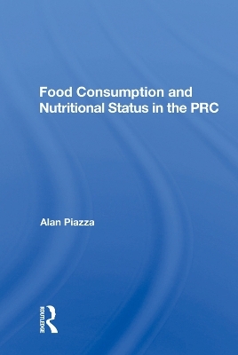 Food Consumption And Nutritional Status In The Prc - Alan Piazza