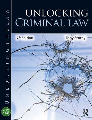 Unlocking Criminal Law - Tony Storey, Jacqueline Martin