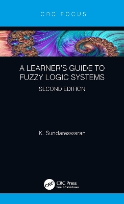 A Learner’s Guide to Fuzzy Logic Systems, Second Edition - K Sundareswaran
