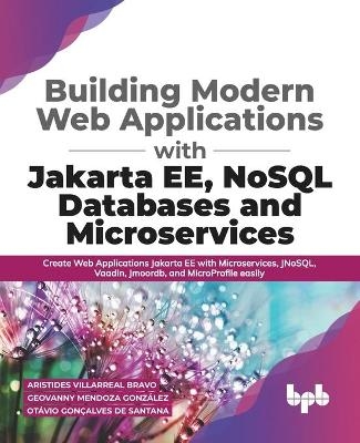 Building Modern Web Applications With Jakarta EE, NoSQL Databases and Microservices - Geovanny Mendoza Gonzalez, Otavio Goncalves de Santana, Aristides Villarreal Bravo