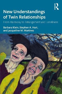 New Understandings of Twin Relationships - Barbara Klein, Stephen A. Hart, Jacqueline M. Martinez