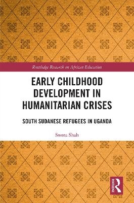 Early Childhood Development in Humanitarian Crises - Sweta Shah