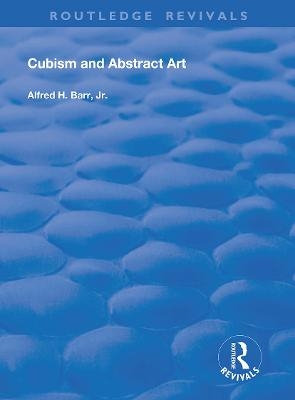 Cubism and Abstract Art - Jr. Barr  Alfred H.