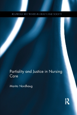 Partiality and Justice in Nursing Care - Marita Nordhaug