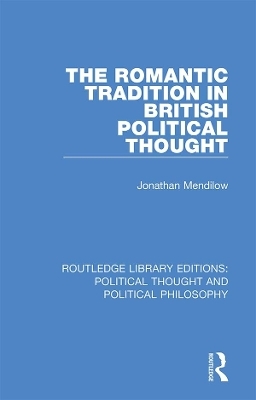 The Romantic Tradition in British Political Thought - Jonathan Mendilow